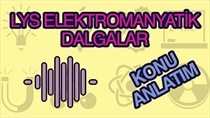 LYS FZK ELEKTROMANYETK DALGALAR KONU